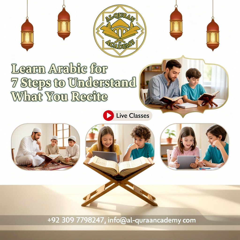 Learn Arabic for Quran: 7 Steps to Understand What You Recite